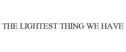 THE LIGHTEST THING WE HAVE trademark