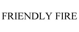 FRIENDLY FIRE trademark