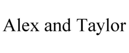 ALEX AND TAYLOR trademark