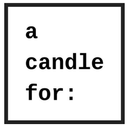 A CANDLE FOR: trademark