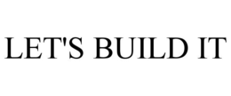 LET'S BUILD IT trademark