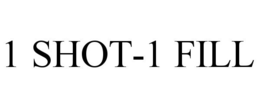 1 SHOT-1 FILL trademark
