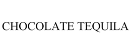 CHOCOLATE TEQUILA trademark