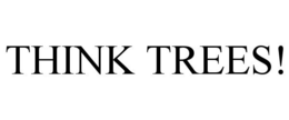 THINK TREES! trademark