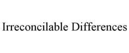 IRRECONCILABLE DIFFERENCES trademark