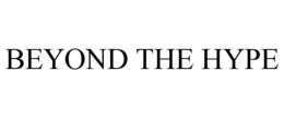 BEYOND THE HYPE trademark