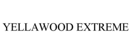 YELLAWOOD EXTREME trademark