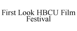 FIRST LOOK HBCU FILM FESTIVAL trademark
