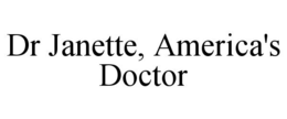 DR JANETTE, AMERICA'S DOCTOR trademark