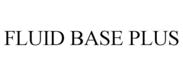 FLUID BASE PLUS trademark