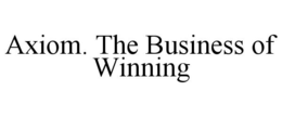 AXIOM. THE BUSINESS OF WINNING trademark