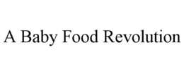 A BABY FOOD REVOLUTION trademark