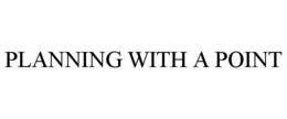 PLANNING WITH A POINT trademark