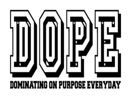 DOPE DOMINATING ON PURPOSE EVERYDAY trademark