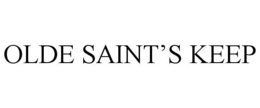 OLDE SAINT'S KEEP trademark
