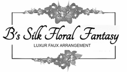 B'S SILK FLORAL FANTASY LUXUR FAUX ARRANGEMENT trademark