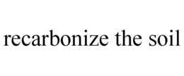 RECARBONIZE THE SOIL trademark