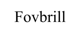 FOVBRILL trademark