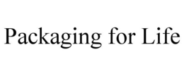 PACKAGING FOR LIFE trademark