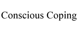 CONSCIOUS COPING trademark