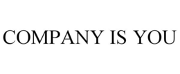 COMPANY IS YOU trademark
