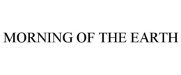 MORNING OF THE EARTH trademark