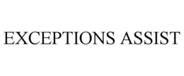 EXCEPTIONS ASSIST trademark