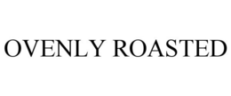 OVENLY ROASTED trademark