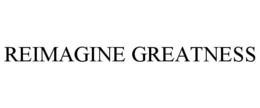 REIMAGINE GREATNESS trademark