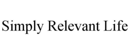 SIMPLY RELEVANT LIFE trademark