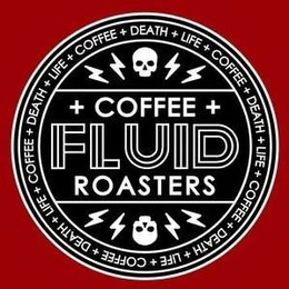 FLUID COFFEE ROASTERS DEATH + LIFE + COFFEE trademark