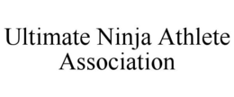 ULTIMATE NINJA ATHLETE ASSOCIATION trademark