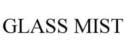 GLASS MIST trademark