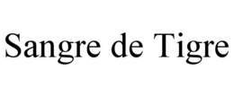 SANGRE DE TIGRE trademark
