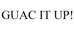 GUAC IT UP! trademark