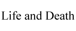 LIFE AND DEATH trademark