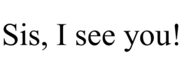 SIS, I SEE YOU! trademark