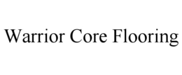 WARRIOR CORE FLOORING trademark