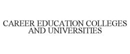 CAREER EDUCATION COLLEGES AND UNIVERSITIES trademark