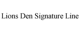 LIONS DEN SIGNATURE LINE trademark