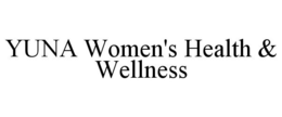 YUNA WOMEN'S HEALTH & WELLNESS trademark