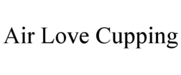 AIR LOVE CUPPING trademark