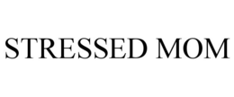 STRESSED MOM trademark