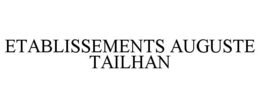 ETABLISSEMENTS AUGUSTE TAILHAN trademark
