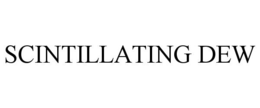 SCINTILLATING DEW trademark