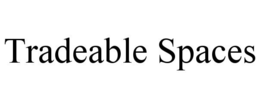 TRADEABLE SPACES trademark