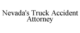 NEVADA'S TRUCK ACCIDENT ATTORNEY trademark