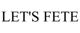 LET'S FETE trademark