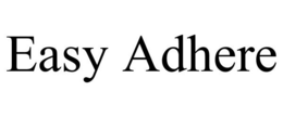 EASY ADHERE trademark