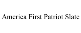AMERICA FIRST PATRIOT SLATE trademark